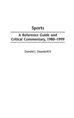 Cover image for Sports: A Reference Guide and Critical Commentary, 1980-1999