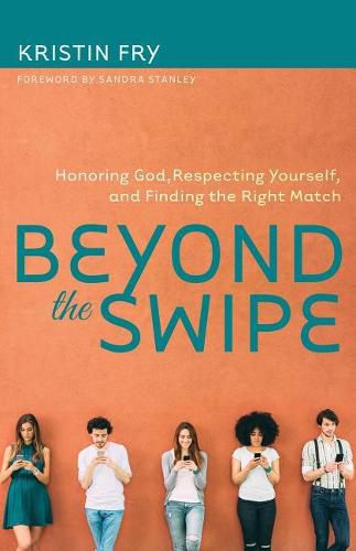 Cover image for Beyond the Swipe: Honoring God, Respecting Yourself, and Finding the Right Match