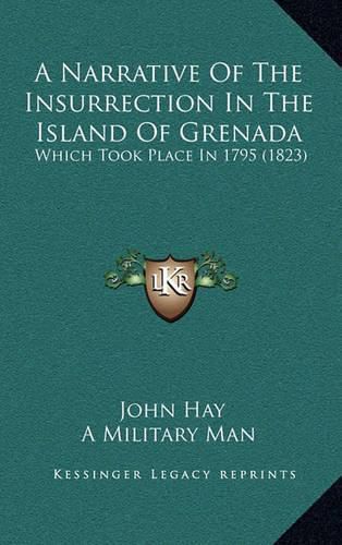 Cover image for A Narrative of the Insurrection in the Island of Grenada: Which Took Place in 1795 (1823)