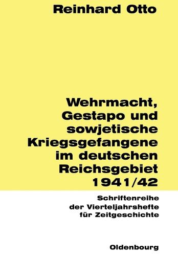 Cover image for Wehrmacht, Gestapo Und Sowjetische Kriegsgefangene Im Sowjetisch-Deutschen Reichsgebiet 1941/42