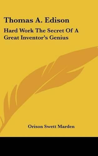 Cover image for Thomas A. Edison: Hard Work the Secret of a Great Inventor's Genius