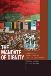 Cover image for The Mandate of Dignity: Ronald Dworkin, Revolutionary Constitutionalism, and the Claims of Justice