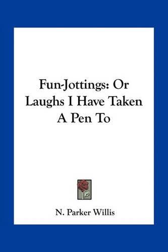 Cover image for Fun-Jottings: Or Laughs I Have Taken a Pen to