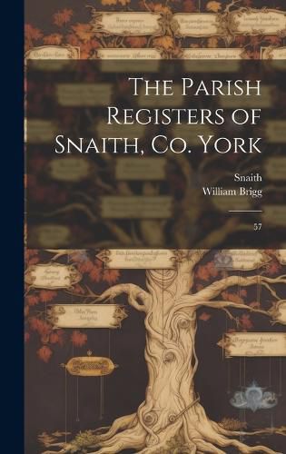 The Parish Registers of Snaith, Co. York