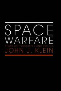 Cover image for Space Warfare: Strategy, Principles and Policy