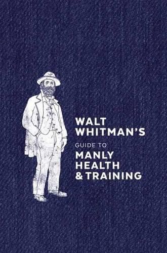 Cover image for Walt Whitman's Guide to Manly Health and Training