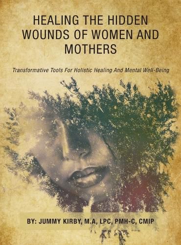 Cover image for Healing the Hidden Wounds of Women and Mothers