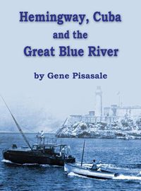 Cover image for Hemingway, Cuba and the Great Blue River