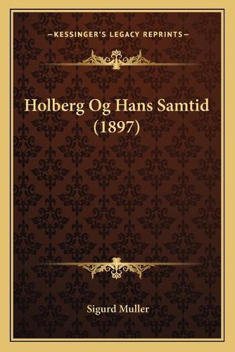 Holberg Og Hans Samtid (1897)