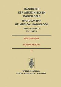 Cover image for Nuklearmedizin / Nuclear Medicine: Teil 1B Emissions-Computertomographie mit Kurzlebigen Zyklotron-Produzierten Radiopharmaka / Part 1B Emission Computer Tomography with Short-Lived Cyclotron-Produced Radiopharmaceuticals