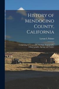 Cover image for History of Mendocino County, California