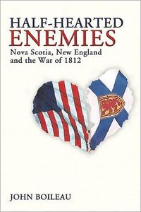 Cover image for Half-Hearted Enemies: Nova Scotia, New England and the War of 1812