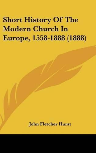 Short History of the Modern Church in Europe, 1558-1888 (1888)