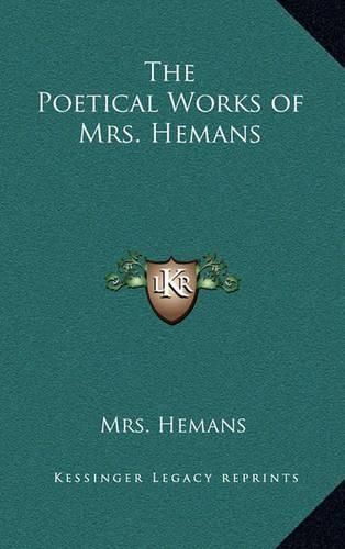 Cover image for The Poetical Works of Mrs. Hemans