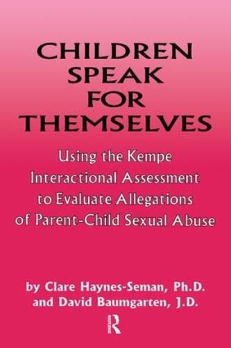 Children Speak for Themselves: Using the Kempe Interactional Assessment to Evaluate Allegations of Parent-Child Sexual Abuse
