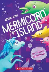Cover image for Too Many Dolphins! (Mermicorn Island #3): Volume 3