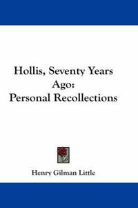 Cover image for Hollis, Seventy Years Ago: Personal Recollections