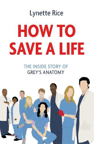 Cover image for How to Save a Life: The Inside Story of Grey's Anatomy