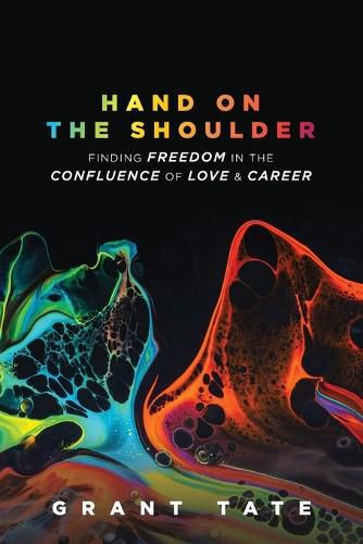 Cover image for Hand on the Shoulder: Finding Freedom in the Confluence of Love and Career