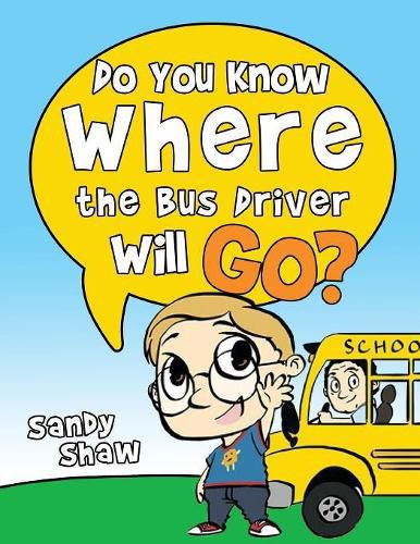 Cover image for Do You Know Where The Bus Driver Will Go?: Revised Edition