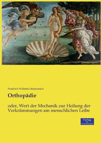 Cover image for Orthopadie: oder, Wert der Mechanik zur Heilung der Verkrummungen am menschlichen Leibe