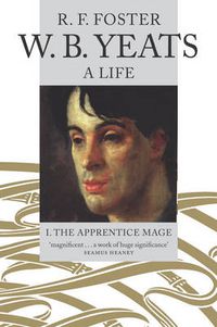 Cover image for W. B. Yeats, A Life I: The Apprentice Mage 1865-1914