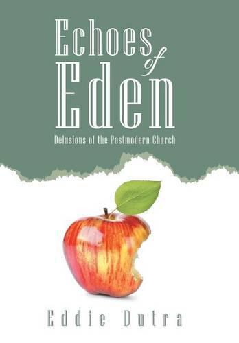 Cover image for Echoes of Eden: Delusions of the Postmodern Church