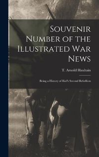 Cover image for Souvenir Number of the Illustrated War News [microform]: Being a History of Riel's Second Rebellion