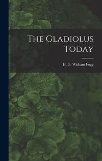 Cover image for The Gladiolus Today