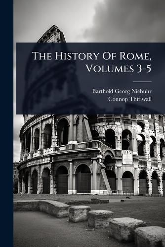 Cover image for The History Of Rome, Volumes 3-5