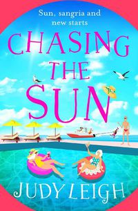 Cover image for Chasing the Sun: The fun feel-good read from USA Today bestseller Judy Leigh