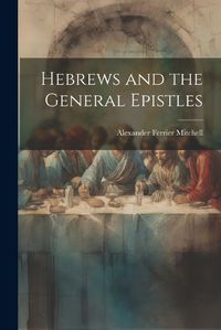 Cover image for Hebrews and the General Epistles