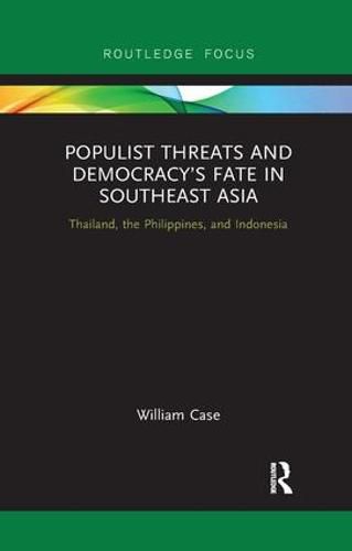 Cover image for Populist Threats and Democracy's Fate in Southeast Asia: Thailand, the Philippines, and Indonesia