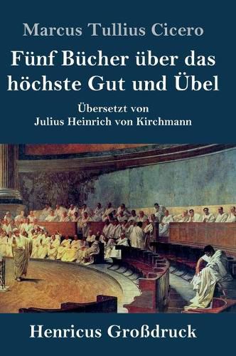 Cover image for Funf Bucher uber das hoechste Gut und UEbel (Grossdruck)