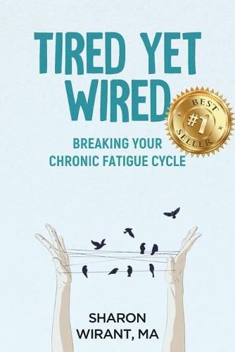 Cover image for Tired Yet Wired: Breaking Your Chronic Fatigue Cycle