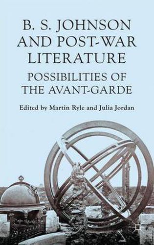 Cover image for B S Johnson and Post-War Literature: Possibilities of the Avant-Garde