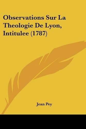Cover image for Observations Sur La Theologie de Lyon, Intitulee (1787)