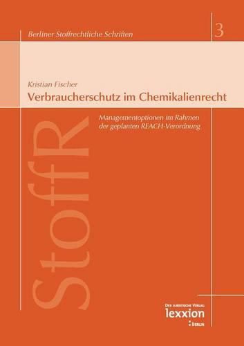 Cover image for Verbraucherschutz Im Chemikalienrecht: Managementoptionen Im Rahmen Der Geplanten Reach-Verordnung