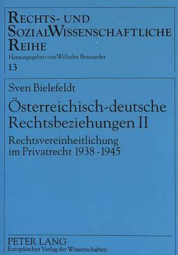 Cover image for Oesterreichisch-Deutsche Rechtsbeziehungen II: Rechtsvereinheitlichung Im Privatrecht 1938-1945