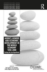 Cover image for Agency, Gender and Economic Development in the World Economy 1850-2000: Testing the Sen Hypothesis