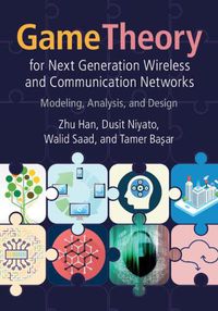 Cover image for Game Theory for Next Generation Wireless and Communication Networks: Modeling, Analysis, and Design