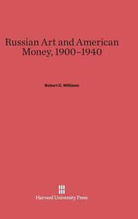 Cover image for Russian Art and American Money, 1900-1940