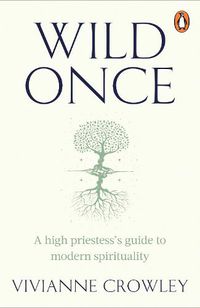 Cover image for Wild Once: A high priestess's guide to modern spirituality
