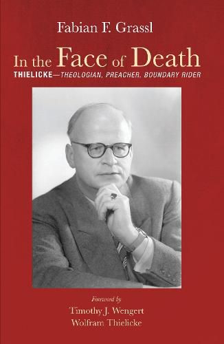 In the Face of Death: Thielicke--Theologian, Preacher, Boundary Rider