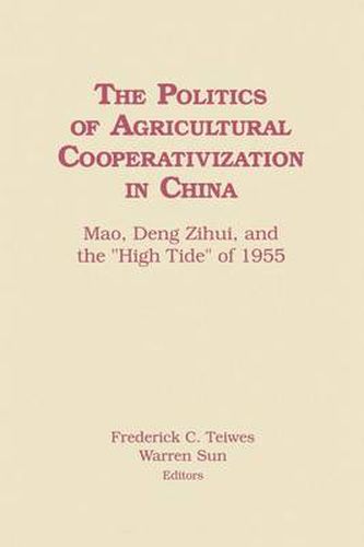 Cover image for The Politics of Agricultural cooperativization in China: Mao, Deng Zihui, and the  High Tide  of 1955