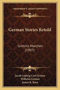 Cover image for German Stories Retold: Grimms Marchen (1907)