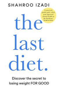 Cover image for The Last Diet: Discover the Secret to Losing Weight - For Good