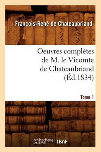 Oeuvres Completes de M. Le Vicomte de Chateaubriand. Tome 1 (Ed.1834)