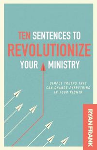 Cover image for Ten Sentences to Revolutionize Your Ministry: Simple Truths That Can Change Everything in Your Kidmin