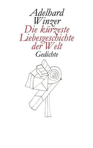 Cover image for Die kurzeste Liebesgeschichte der Welt: Gedichte